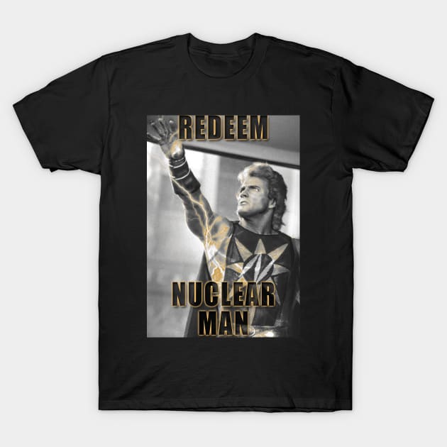 Redeem Nuclear Man T-Shirt by ComicBook Clique